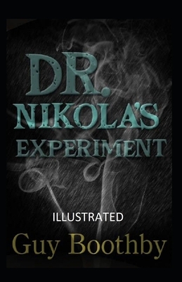 Dr. Nikola's Experiment Illustrated by Guy Boothby