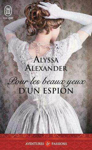 Pour les beaux yeux d'un espion by Alyssa Alexander