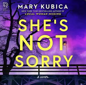 She's Not Sorry by Mary Kubica