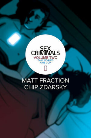 Sex Criminals: Volume Two: Two Worlds One Cop by Chip Zdarsky, Matt Fraction