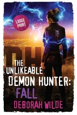 The Unlikeable Demon Hunter: Fall: Large Print Edition by Deborah Wilde