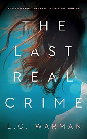 The Last Real Crime: A Mystery by L.C. Warman