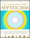 The Complete Guide To World Mysticism by Peter Gandy, Tim Freke