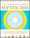 The Complete Guide To World Mysticism by Tim Freke, Peter Gandy