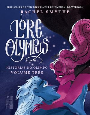 Lore Olympus: Histórias do Olimpo: Volume Tres by Rachel Smythe