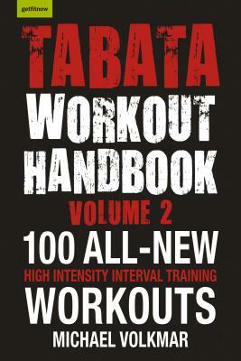 Tabata Workout Handbook, Volume 2: More Than 100 All-New, High Intensity Interval Training Workouts (Hiit) for All Fitness Levels by Michael Volkmar