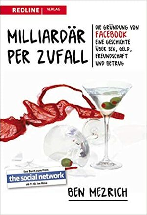 Milliardär per Zufall : die Gründung von Facebook : eine Geschichte über Sex, Geld, Freundschaft und Betrug by Ben Mezrich