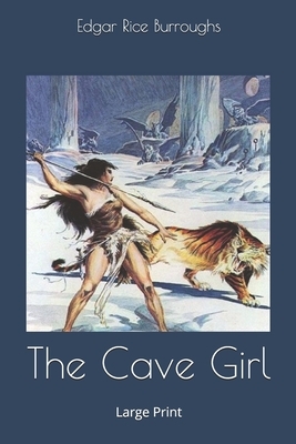 The Cave Girl: Large Print by Edgar Rice Burroughs