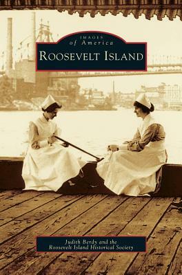 Roosevelt Island by Roosevelt Island Historical Society, Judith Berdy