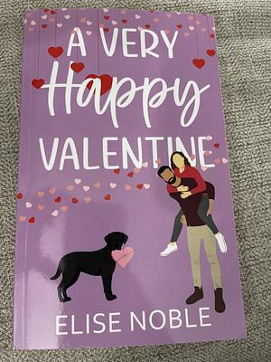 A Very Happy Valentine by Elise Noble, Elise Noble