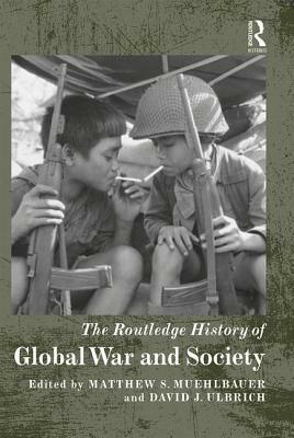 The Routledge History of Global War and Society by 