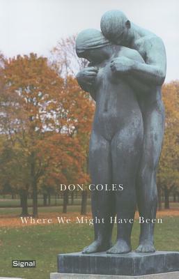 Where We Might Have Been by Don Coles