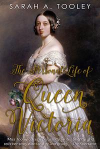 The Personal Life of Queen Victoria by Sarah A. Southall Tooley