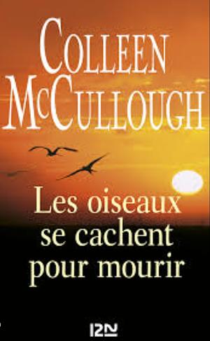Les Oiseaux se cachent pour mourir by Colleen McCullough