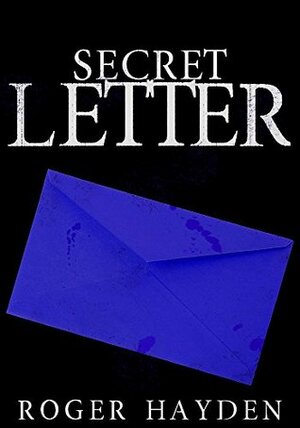 The Secret Letter: Darkness Past- Book 1 by Roger Hayden