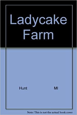 Ladycake Farm by Mabel Leigh Hunt