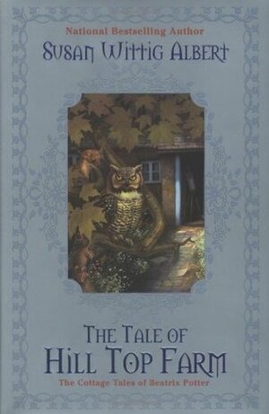 The Tale of Hill Top Farm by Susan Wittig Albert