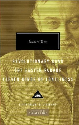 Revolutionary Road / The Easter Parade / Eleven Kinds of Loneliness by Richard Yates