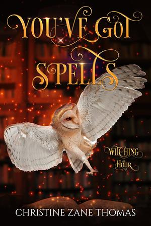 You've Got Spells by Christine Zane Thomas