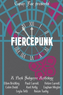 Fiercepunk: A Punk Subgenre Anthology by Colm Dodd, Ellen Brickley, Helen Carroll