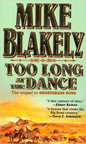 Too Long at the Dance: The sequel to 'Shortgrass Song by Mike Blakely