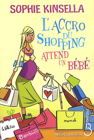 L'accro du shopping attend un bébé by Sophie Kinsella