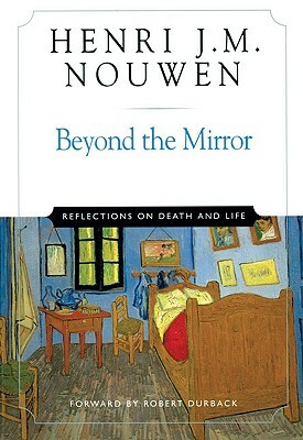 Beyond the Mirror: Reflections on Life and Death by Henri J.M. Nouwen