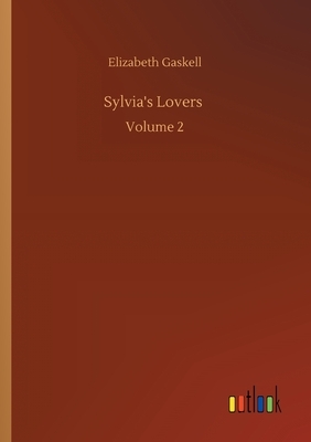 Sylvia's Lovers: Volume 2 by Elizabeth Gaskell