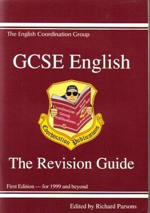 GCSE English: The Revision Guide by Richard Parsons, Simon Cook