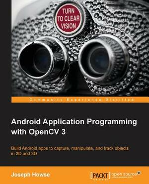 Android Application Programming with OpenCV 3 by Joseph Howse