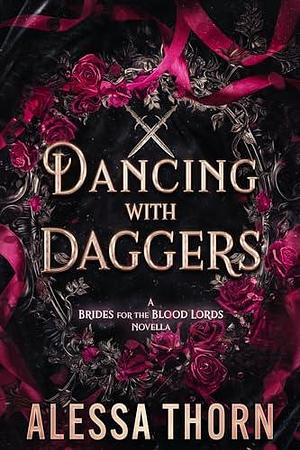 Dancing with Daggers: A Brides for the Blood Lords Novella by Alessa Thorn, Alessa Thorn