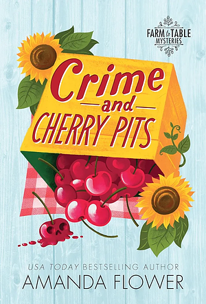 Crime and Cherry Pits: An Organic Cozy Mystery by Amanda Flower