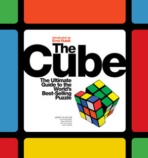 Cube: The Ultimate Guide to the World's Best-Selling Puzzle: Secrets, Stories, Solutions by Jerry Slocum, Dieter Gebhardt, David Singmaster