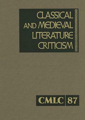 Classical and Medieval Literature Criticism: Volume 87 by 