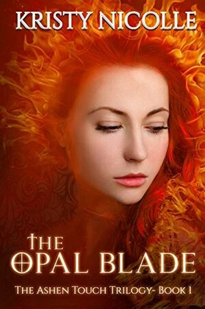 The Opal Blade: A Dark Urban Fantasy Romance by Kristy Nicolle