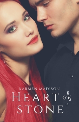 Heart of Stone by Karmen Madison
