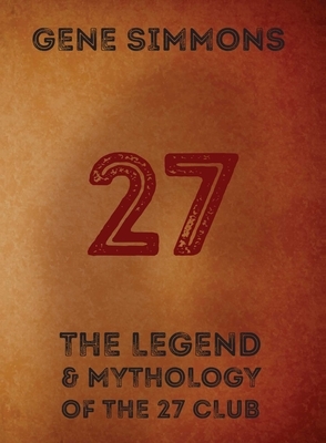 27: The Legend and Mythology of the 27 Club by Gene Simmons