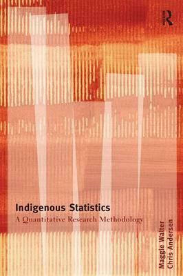 Indigenous Statistics: A Quantitative Research Methodology by Chris Andersen, Maggie Walter