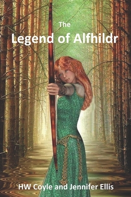 The Legend of Alfhildr by H. W. Coyle, Jennifer Ellis