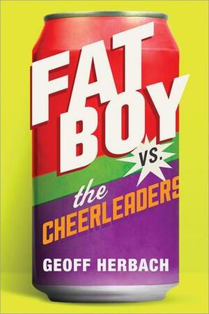 Fat Boy vs the Cheerleaders by Geoff Herbach