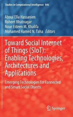 Toward Social Internet of Things (Siot): Enabling Technologies, Architectures and Applications: Emerging Technologies for Connected and Smart Social O by 