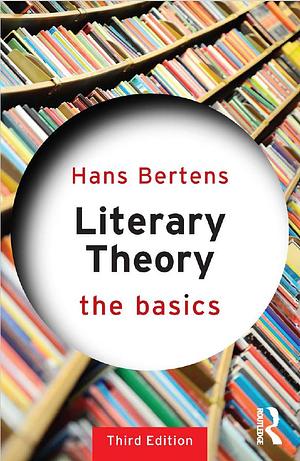 Literary Theory: The Basics by Hans Bertens, Wolfgang Huemer
