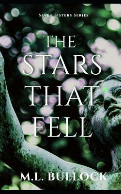 The Stars That Fell by M.L. Bullock