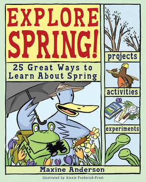 Explore Spring!: 25 Great Ways to Learn about Spring by Lauri Berkenkamp