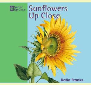 Sunflowers Up Close by Katie Franks