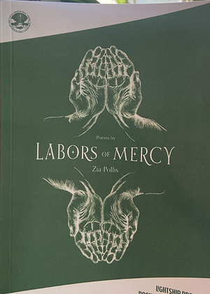 Labors of Mercy by Zia Pollis