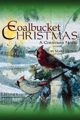 Coalbucket Christmas: A Christmas Novel by Mary George