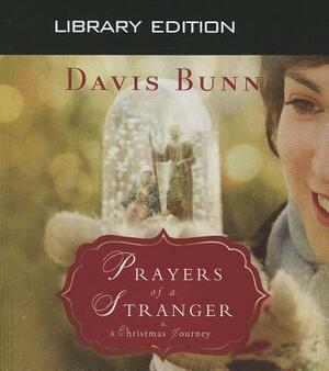 Prayers of a Stranger (Library Edition): A Christmas Story by Davis Bunn