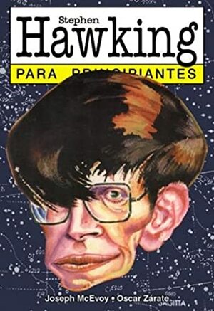 Stephen Hawking para principiantes / Stephen Hawking For Beginners by J.P. McEvoy, Oscar Zárate