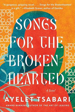 Songs for the Brokenhearted by Ayelet Tsabari